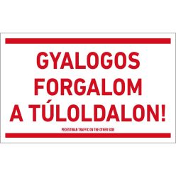 Gyalogos forgalom a túloldalon! tábla