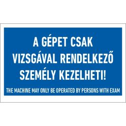   A gépet csak vizsgával rendelkező személy kezelheti! matrica / tábla
