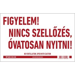   Figyelem! Nincs szellőzés. Óvatosan nyitni! matrica / tábla