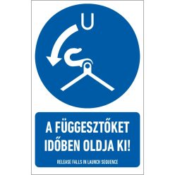   A függesztőket időben oldja ki! tábla (ISO 7010-M042 piktogram + felirat) 160x250 mm