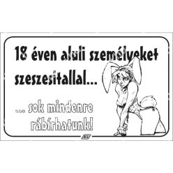   18 éven aluli személyeket szeszesitallal sok mindenre rábírhatunk! matrica / tábla