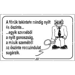   A főnök tekintete mindig nyílt és őszinte … matrica / tábla