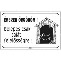   Éberen őrködöm! Belépés csak saját felelősségre! matrica / tábla