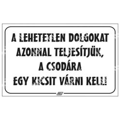   A lehetetlen dolgokat azonnal teljesítjük … matrica / tábla