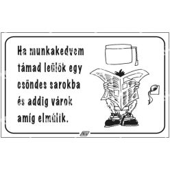   Ha munkakedvem támad leülök egy csöndes sarokba, és várok amíg elmúlik! matrica / tábla