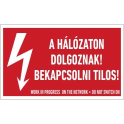   A hálózaton dolgoznak! Bekapcsolni tilos! matrica / tábla [4db/ív]