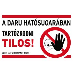   A daru hatósugarában tartózkodni tilos! matrica / tábla (piktogram + felirat)