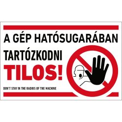  A gép hatósugarában tartózkodni tilos! matrica / tábla (piktogram + felirat)