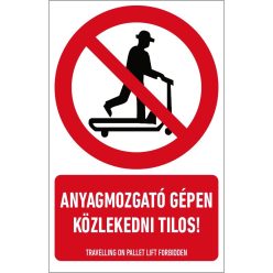   Anyagmozgató gépen közlekedni tilos! matrica / tábla (piktogram + felirat)