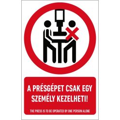   A présgépet csak egy személy kezelheti! matrica / tábla (piktogram + felirat)