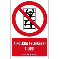   A polcra felmászni tilos! matrica / tábla (ISO 7010-P009 piktogram + felirat)