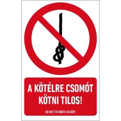   A kötélre csomót kötni tilos! mtábla (ISO 7010-P030 piktogram + felirat) 160x250 mm