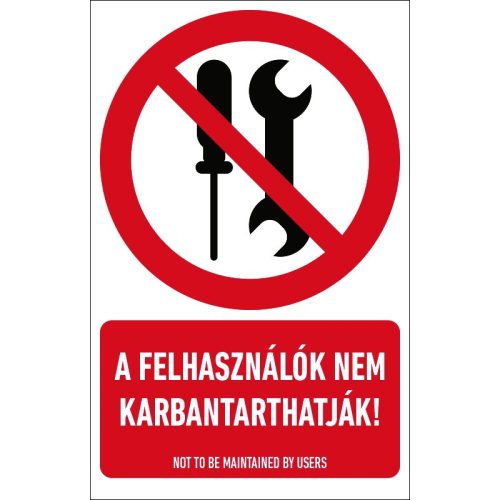 A felhasználók nem karbantarthatják! tábla (ISO 7010-P069 piktogram + felirat) 160x250 mm