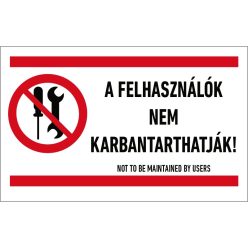   A felhasználók nem karbantarthatják! matrica (ISO 7010-P069 piktogram + felirat) 100x60 mm [4db/ív]