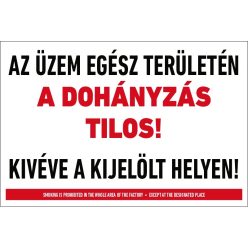   Az üzem egész területén a dohányzás TILOS! Kivéve a kijelölt helyen! tábla (felirat)