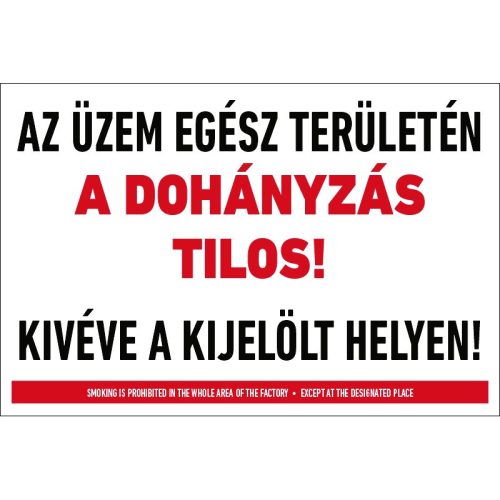 Az üzem egész területén a dohányzás TILOS! Kivéve a kijelölt helyen! tábla (felirat)