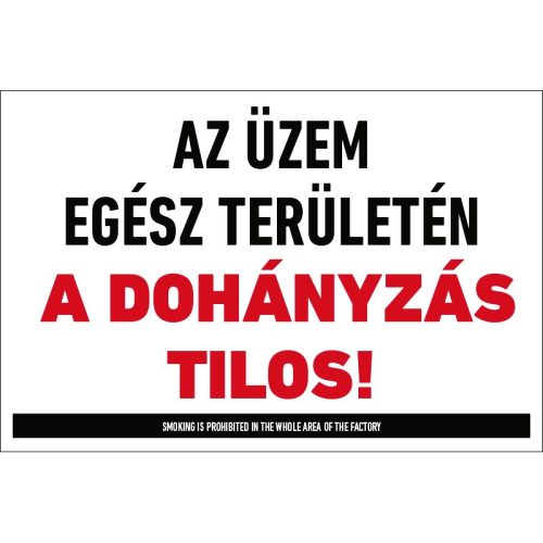 Az üzem egész területén a dohányzás TILOS! tábla (felirat)