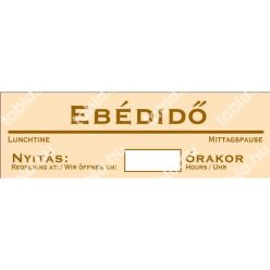   Ebédidő miatt zárva! matrica / tábla Nyitás: ... órakor (bézs/barna, három nyelvű)