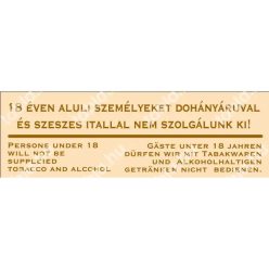 18 éven aluli személyeket dohányáruval és szeszesitallal nem szolgálunk ki! matrica / tábla (bézs/ba
