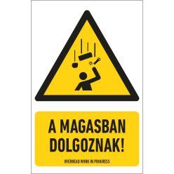   A magasban dolgoznak! matrica / tábla (ISO 7010-W035 piktogram + felirat)