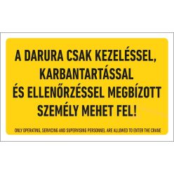   A darura csak a kezeléssel, karbantartással és ellenőrzéssel megbízott személy mehet fel! Tábla