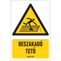   Beszakadó tető tábla (ISO 7010-W036 piktogram + felirat) 160x250 mm